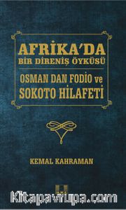 Afrika'da Bir Direniş Öyküsü <br /> Osman Dan Fodio ve Sokoto Hilafeti
