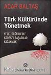 Türk Kültüründe Yönetmek & Yerel Değerlerle Küresel Başarılar Kazanmak