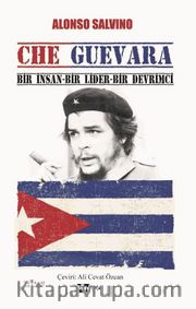 Che Guevera <br /> Bir İnsan, Bir Lider, Bir Devrimci
