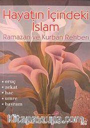 Hayatın İçindeki İslam / Ramazan ve Kurban Rehberi