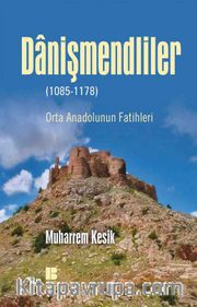 Danişmendliler (1085-1178) <br /> Orta Anadolunun Fatihleri
