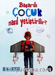 Başarılı Çocuk Nasıl Yetiştirilir?