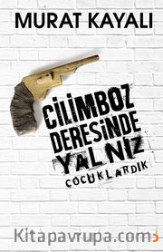 Cilimboz Deresinde Yalnız Çocuklardık