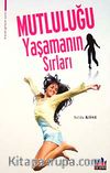 Mutluluğu Yaşamanın Sırları