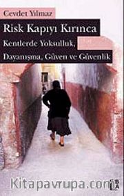 Risk Kapıyı Kırınca <br /> Kentlerde Yoksulluk, Dayanışma, Güven ve Güvenlik