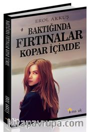 Baktığında Fırtınalar Kopar İçimde