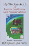 Büyülü Gerçekçilik ve Louis de Berniere'nin Latin Amerika Üçlemesi