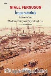 İmparatorluk <br /> Britanya'nın Modern Dünyayı Biçimlendirişi
