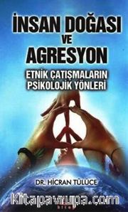 İnsan Doğası ve Agresyon <br /> Etnik Çatışmaların Psikolojik Yönleri