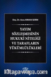 Yayım Sözleşmesinin Hukuki Niteliği ve Tarafların Yükümlülükleri