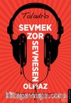 Sevmek Zor Sevmesen Olmaz