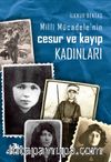 Milli Mücadele'nin Cesur ve Kayıp Kadınları