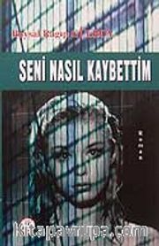 Seni Nasıl Kaybettim