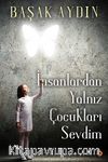 İnsanlardan Yalnız Çocukları Sevdim