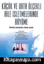 Küçük ve Orta Ölçekli Aile İşletmelerinde Büyüme <br /> Yönetim, Pazarlama, Finans, Hukuk