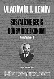 Sosyalizme Geçiş Döneminde Ekonomi <br /> Devrim Yazıları-3