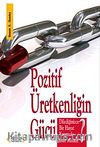 Pozitif Üretkenliğin Gücü & Dilediğinizce Bir Hayat Yaşamak İstermisiniz?