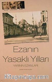 Ezanın Yasaklı Yılları - Yarının Ezanları