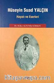Hüseyin Suad Yalçın Hayatı ve Eserleri