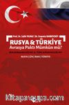 Rusya ve Türkiye Avrasya Paktı Mümkün mü? & Rus Avrasyacılığı mı? Türk Avrasyacılığı mı?