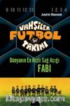 Vahşiler Futbol Takımı 8: Dünyanın En Hızlı Sağ Açığı Fabi