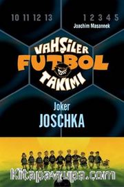 Vahşiler Futbol Takımı 9: Joker Joschka