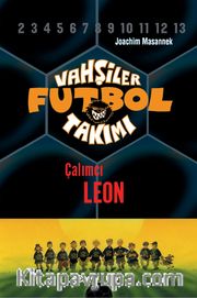 Vahşiler Futbol Takımı 1: Çalımcı Leon (Ciltli)