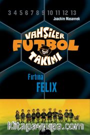 Vahşiler Futbol Takımı 2: Fırtına Felix (Ciltli)
