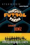 Vahşiler Futbol Takımı 5: Lokomotif Deniz (Ciltli)