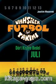 Vahşiler Futbol Takımı 4: Dört Kişiye Bedel Juli (Ciltli)