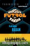 Vahşiler Futbol Takımı 6: Kahraman Raban (Ciltli)