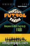 Vahşiler Futbol Takımı 8: Dünyanın En Hızlı Sağ Açığı Fabi (Ciltli)