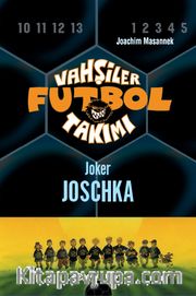 Vahşiler Futbol Takımı 9: Joker Joschka (Ciltli)