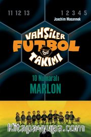 Vahşiler Futbol Takımı 10: 10 Numaralı Marlon (Ciltli9