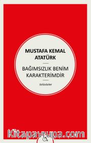 Bağımsızlık Benim Karakterimdir