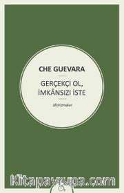Gerçekçi Ol, İmkansızı İste