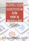 Yeni Medya Çalışanları 4 & Dijitalleşen Gazetecilik İçin Yeni İş Modelleri 