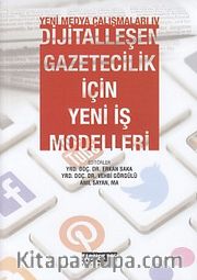 Yeni Medya Çalışanları 4 <br /> Dijitalleşen Gazetecilik İçin Yeni İş Modelleri 