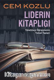 Liderin Kitaplığı <br /> Yönetmeyi Öğrenmenin Temel Taşları