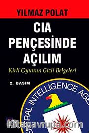 CIA Pençesinde Açılım <br /> Kirli Oyunun Gizli Belgeleri