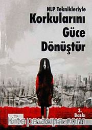 NLP Teknikleriyle Korkularını Güce Dönüştür