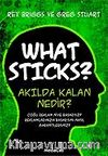 What Sticks- Akılda Kalan Nedir?