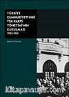 Türkiye Cumhuriyeti'nde Tek-Parti Yönetiminin Kurulması 1923-1931 (Ciltli)