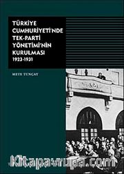 Türkiye Cumhuriyeti'nde Tek-Parti Yönetiminin Kurulması 1923-1931 (Ciltli)