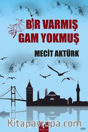Bir Varmış Gam Yokmuş 