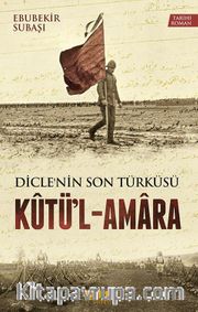 Diclenin Son Türküsü Kutü'l-Amara