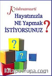 Hayatınızla Ne Yapmak İstiyorsunuz?