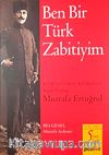 Ben Bir Türk Zabitiyim & Batıktan Çıkan Kahraman Topçu Yüzbaşı Mustafa Ertuğrul