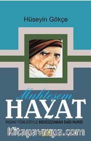 Muhteşem Hayat <br /> İnsani Yönleriyle Bediüzzaman Said Nursi