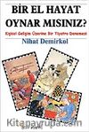 Bir El Hayat Oynar mısınız? & Kişisel Gelişim Üzerine Bir Tiyatro Denemesi